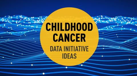 Blue poster with wavy lines. Text inside yellow circle reads: Childhood Cancer, data initiative ideas