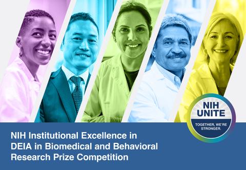 Poster shows people of diverse backgrounds with caption: NIH UNITE - NIH institutional excellence in DEIA in biomedical and behavioral research prize competition