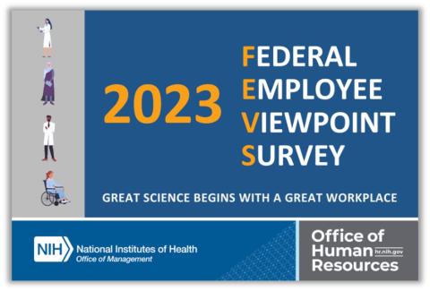 Blue poster reads: 2023 Federal Employee Viewpoint Survey - Great science begins with a great workplace