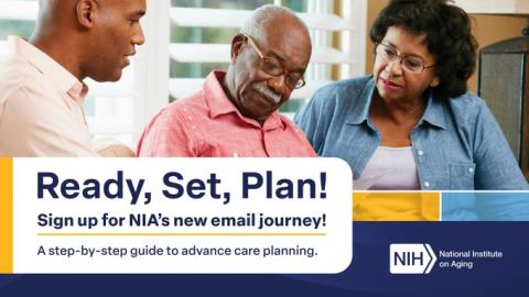NIA poster shows African American seniors with the words: Ready, Set Plan! Sign up for NIA's new email journey.