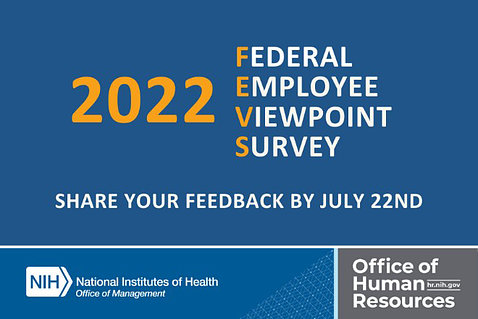 A blue poster reads: 2022 Federal Employee Viewpoint Survey, share your feedback by July 22, Office of Human Resources"