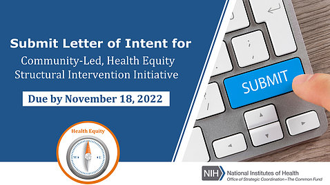 Blue infographic showing blue submit button. It reads: Submit letter of intent for community-led, health equity structural intervention initiative by Nov. 18