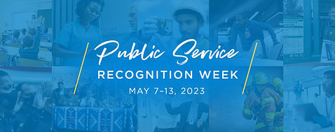 Blue poster reads: Public Service Recognition Week May 7 - 13, 2023